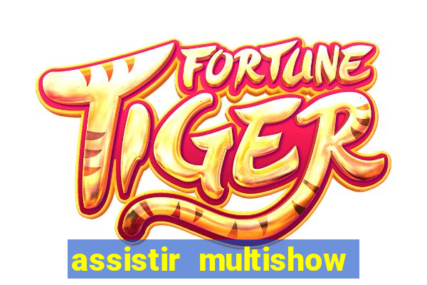 assistir multishow online ao vivo